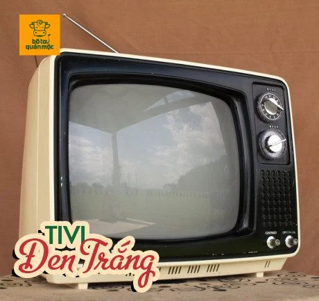 Tivi đen trắng thời bao cấp có giá trị tương đương một gia tài